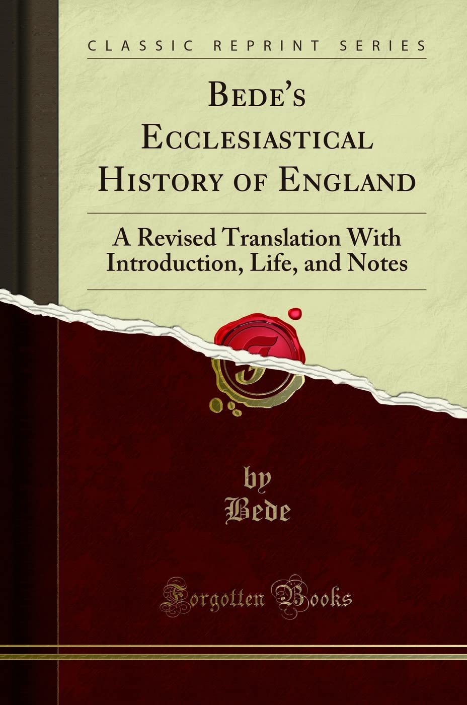Bede's Ecclesiastical History of England: A Revised Translation With Introduction, Life, and Notes (Classic Reprint)