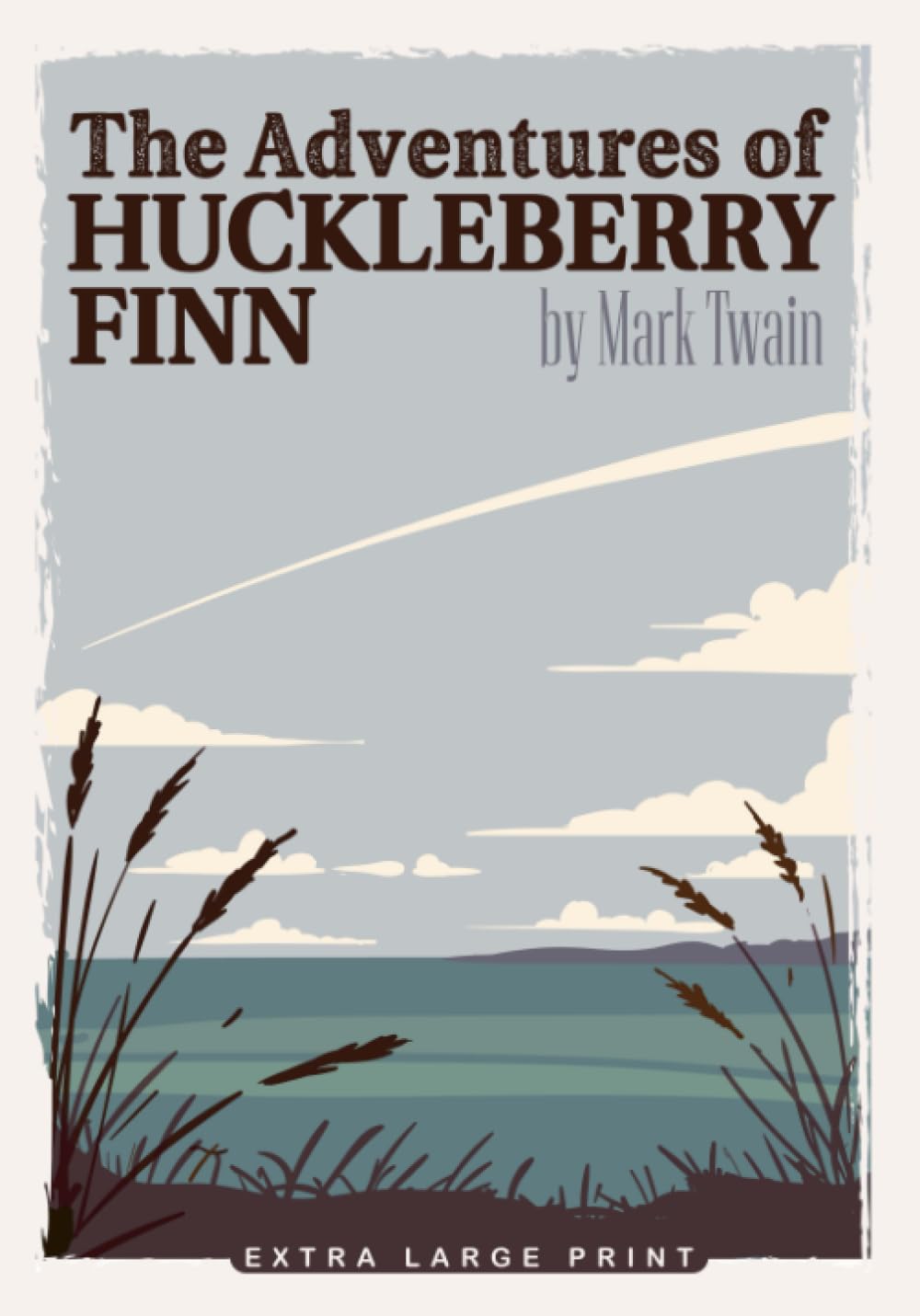 The Adventures of Huckleberry Finn (Extra Large Print Edition)