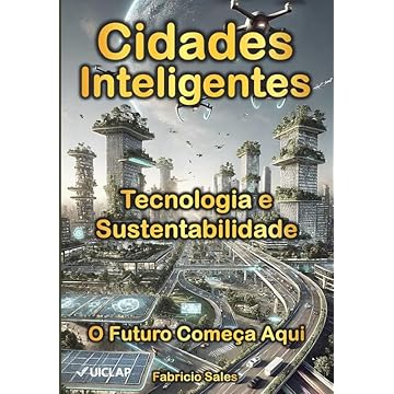 Capa do livro Cidades Inteligentes: Tecnologia e Sustentabilidade: O Futuro Começa Aqui