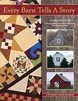 Every Barn Tells a Story: 20 Sampler Blocks: Creating Memories and Sharing Stories -- One Block At a 0977969916 Book Cover