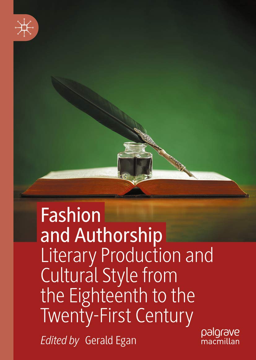Fashion and Authorship: Literary Production and Cultural Style from the Eighteenth to the Twenty-First Century (English Edition)