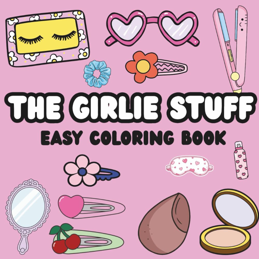 The Girlie Stuff Coloring Book: A Fun & Relaxing Coloring Book for Teens & Adults with Beautiful Designs of Fashion, Accessories, Makeup & More.