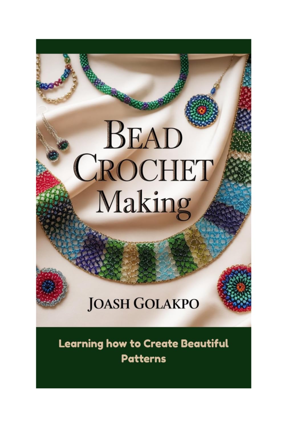 Bead Crochet Making: Learning how to Create Beautiful Patterns