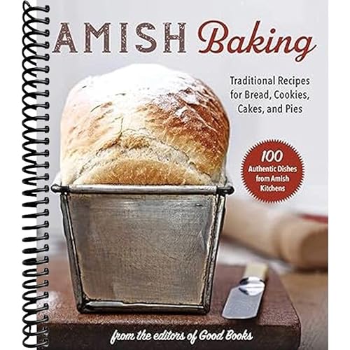 Amish Baking: Traditional Recipes for Bread, Cookies, Cakes, and Pies