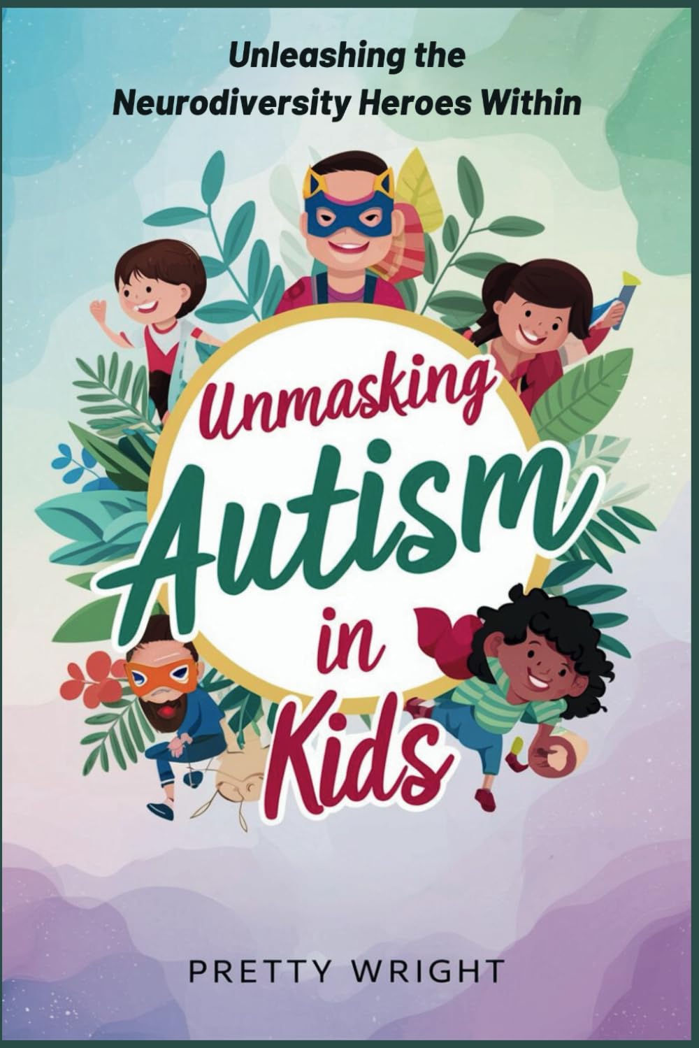 Unmasking Autism in Kids: Unleashing the Neurodiversity Heroes Within