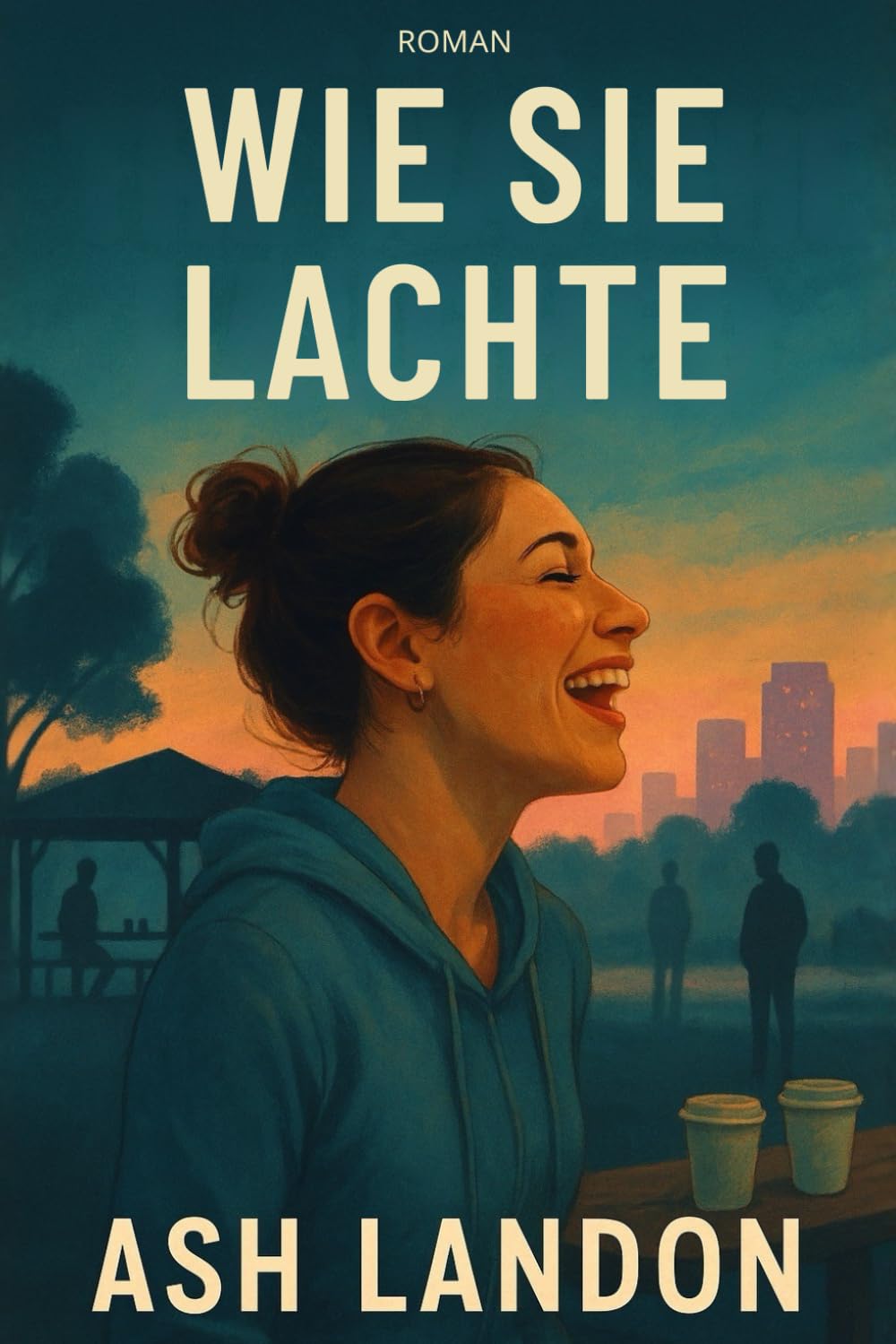 Wie sie lachte: Ein Roman