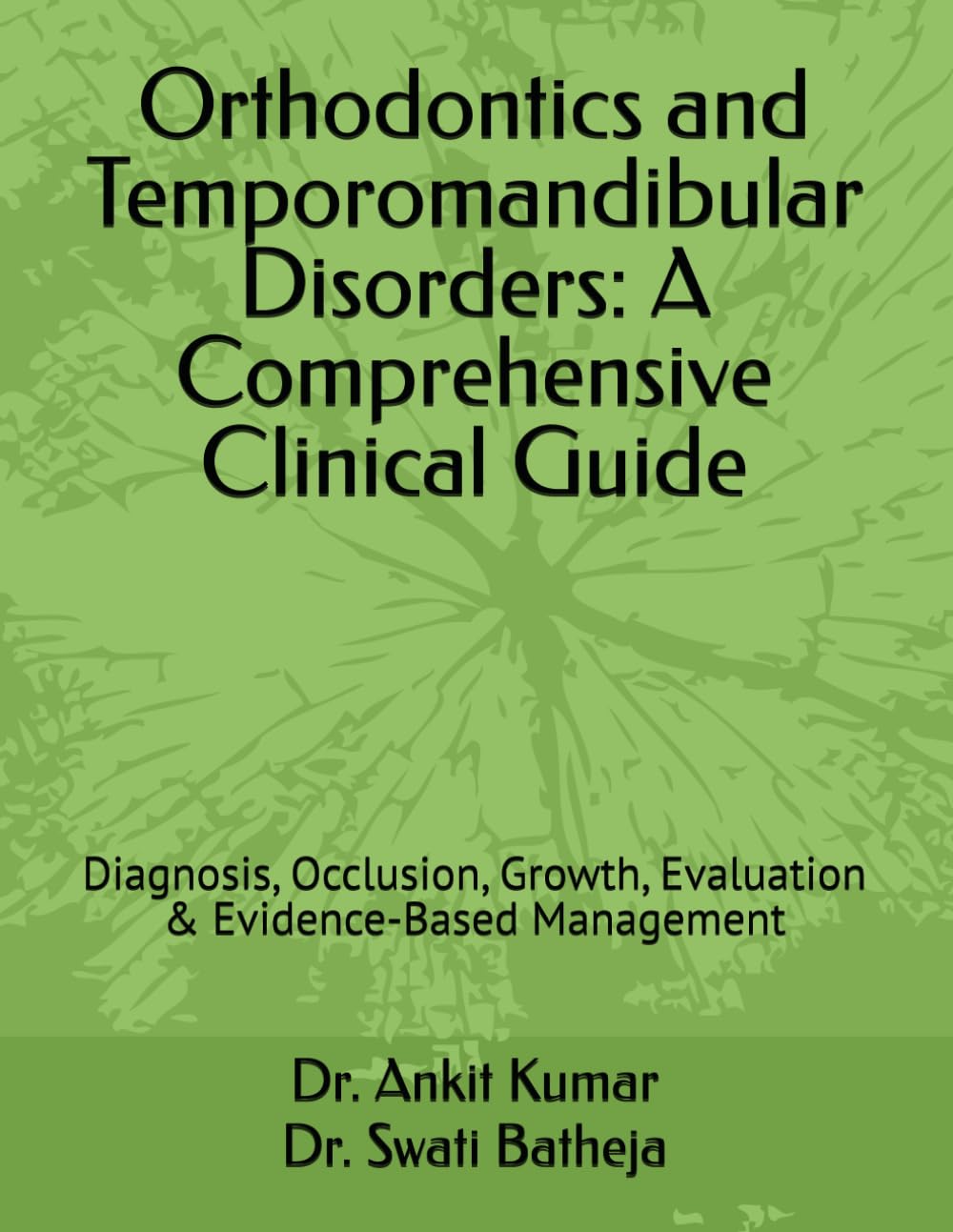 Orthodontics and Temporomandibular Disorders: A Comprehensive Clinical Guide: Diagnosis, Occlusion, Growth, Evaluation & Evidence-Based Management