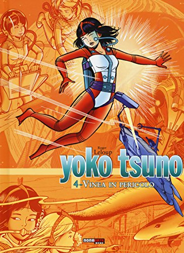 Vinea in pericolo. Yoko Tsuno. L'integrale: 4 Vinea in pericolo. Yoko Tsuno. L'integrale: 4
