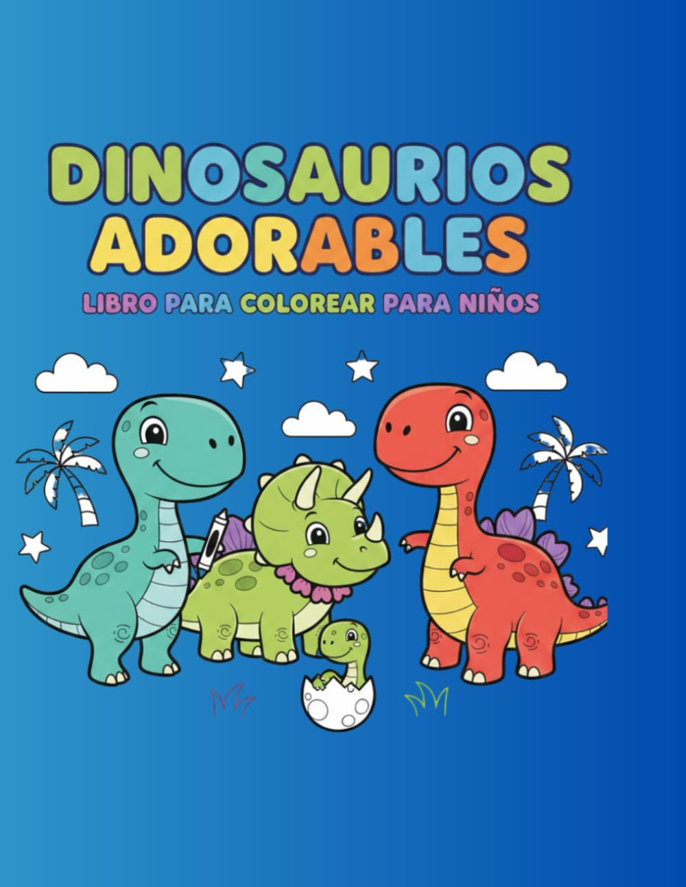 Dinosaurios Adorables Libro para Colorear para Niños: Dinos Felices, Dibujos Grandes y Fáciles para Colorear