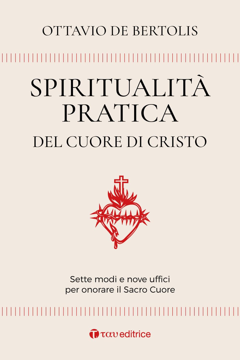 Spiritualità Pratica Del Cuore Di Cristo. Sette Modi E Nove Uffici Per Onorare Il Sacro Cuore - 4