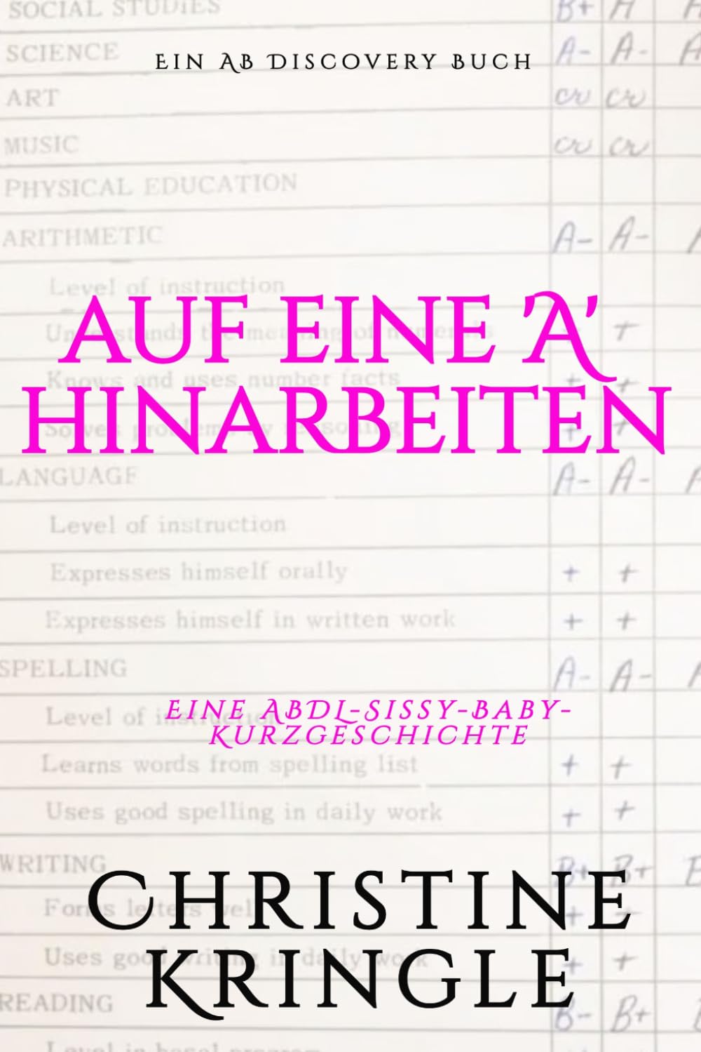 auf eine 'A' hinarbeiten: Eine ABDL-Sissy-Baby-Domina-Geschichte