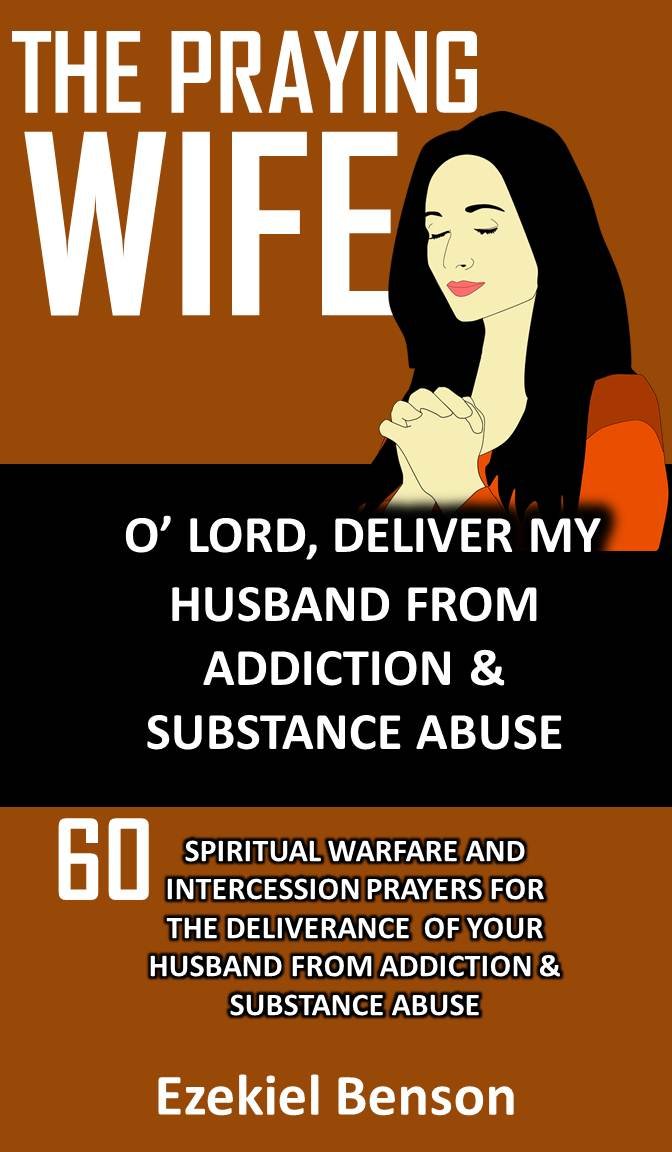 Buy The Praying Wife: O’ Lord, Deliver My Husband From Addiction ...