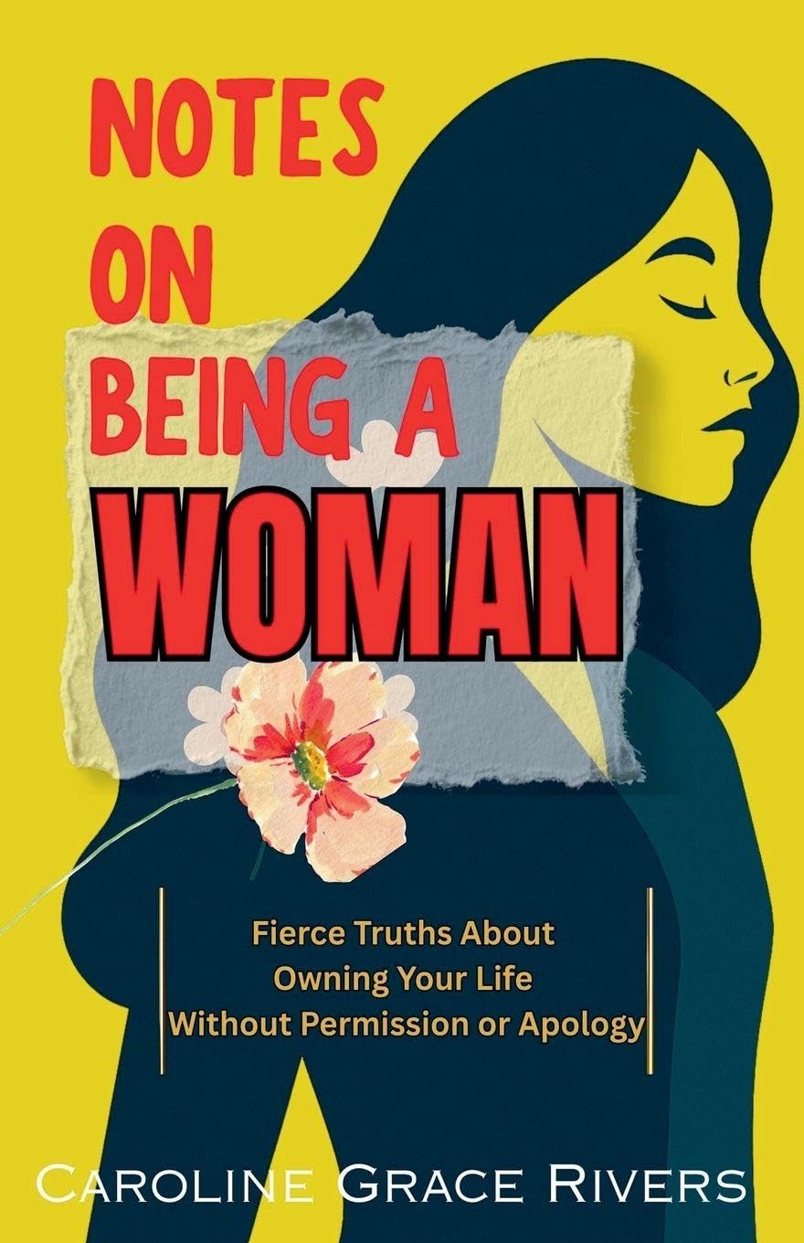 NOTES ON BEING A WOMAN