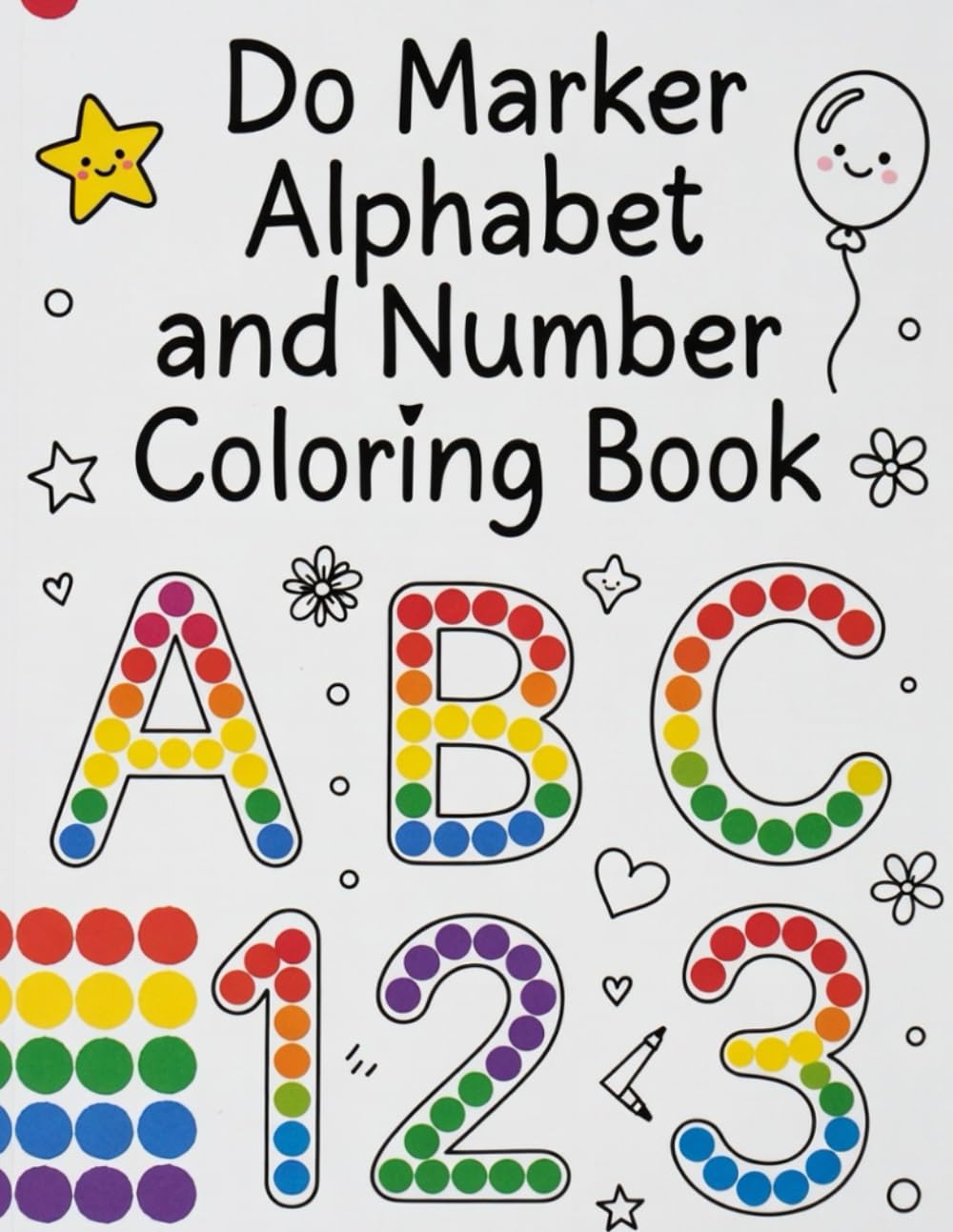 Do Marker Alphabet and Number Coloring Book: ABC & 123 Dot Art Coloring Book for Toddlers and Preschoolers (Alphabet Book)