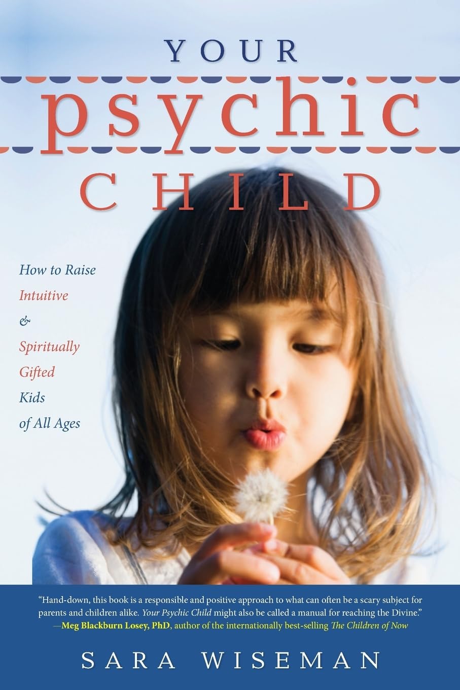 Your Psychic Child: How to Raise Intuitive & Spiritually Gifted Kids of All Ages: 6 (Spiritual Intuition)