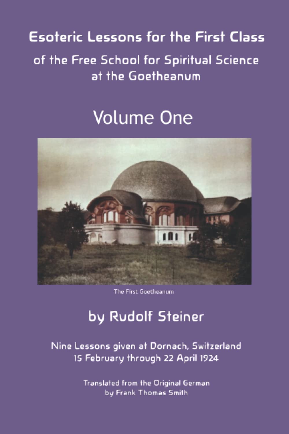 Esoteric Lessons for the First Class: Of the Free School for Spiritual Science at the Goetheanum - Volume One