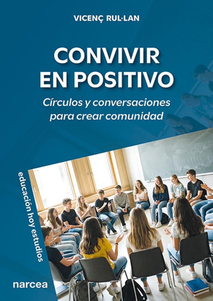 CONVIVIR EN POSITIVO: Círculos y conversaciones para crear comunidad: 198 (Educación Hoy Estudios)
