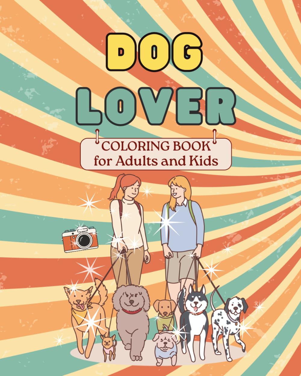 DOG LOVER COLORING BOOK: Cute & Relaxing Puppy Coloring Pages for Kids & Adults | Stress Relief, Fun Dog Designs, Perfect Gift for Animal Lovers