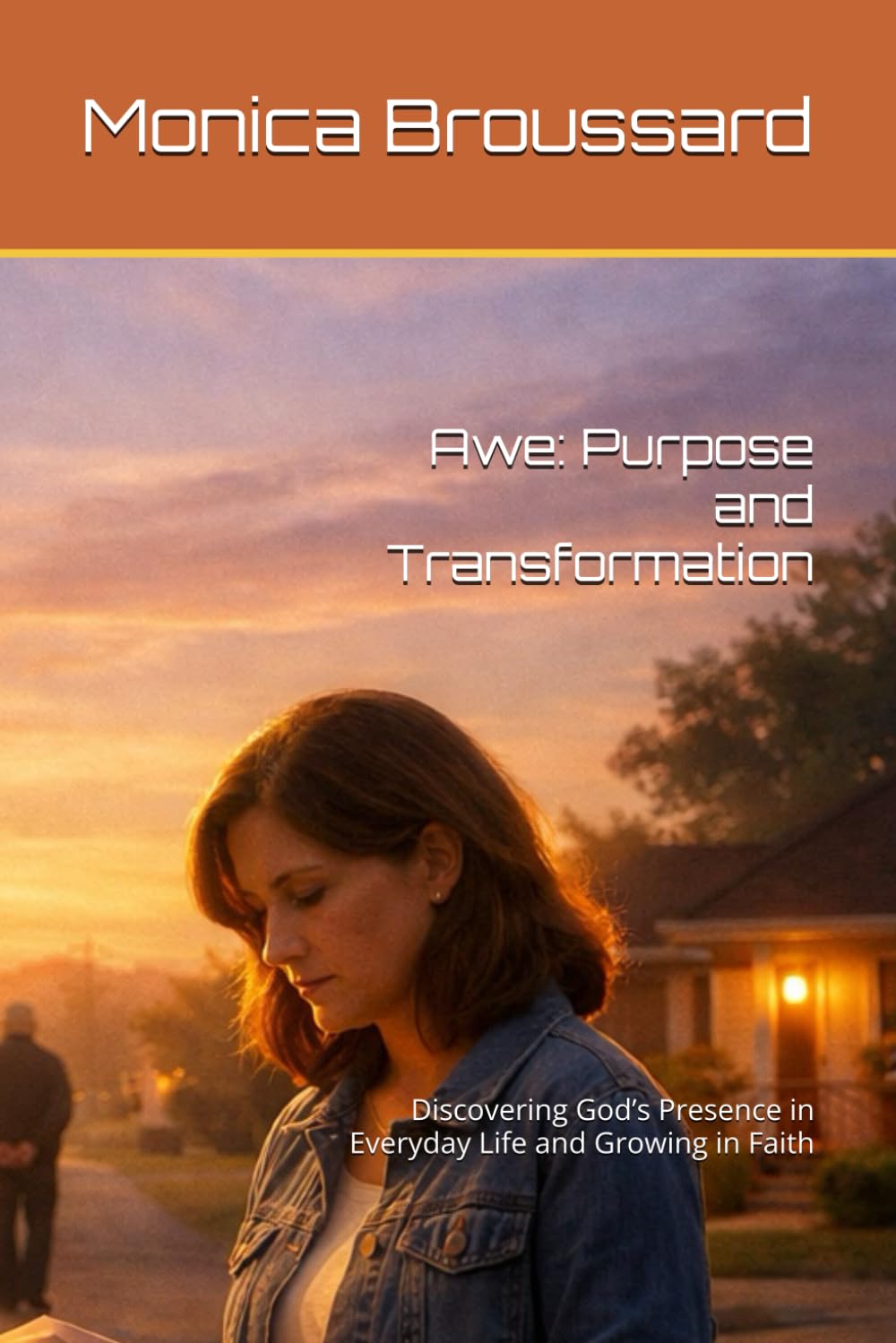 Awe: Purpose and Transformation: Discovering God’s Presence in Everyday Life and Growing in Faith (Finding Revelation Daily)