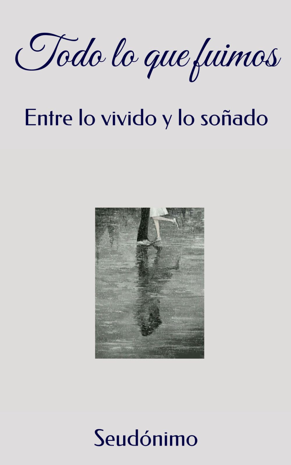 Todo lo que fuimos: Entre lo vivido y lo soñado
