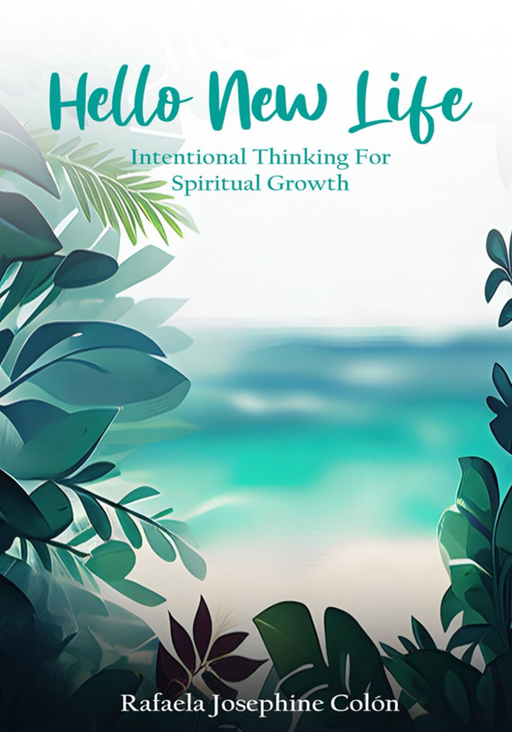 Hello New Life: Intentional Thinking for Spiritual Growth