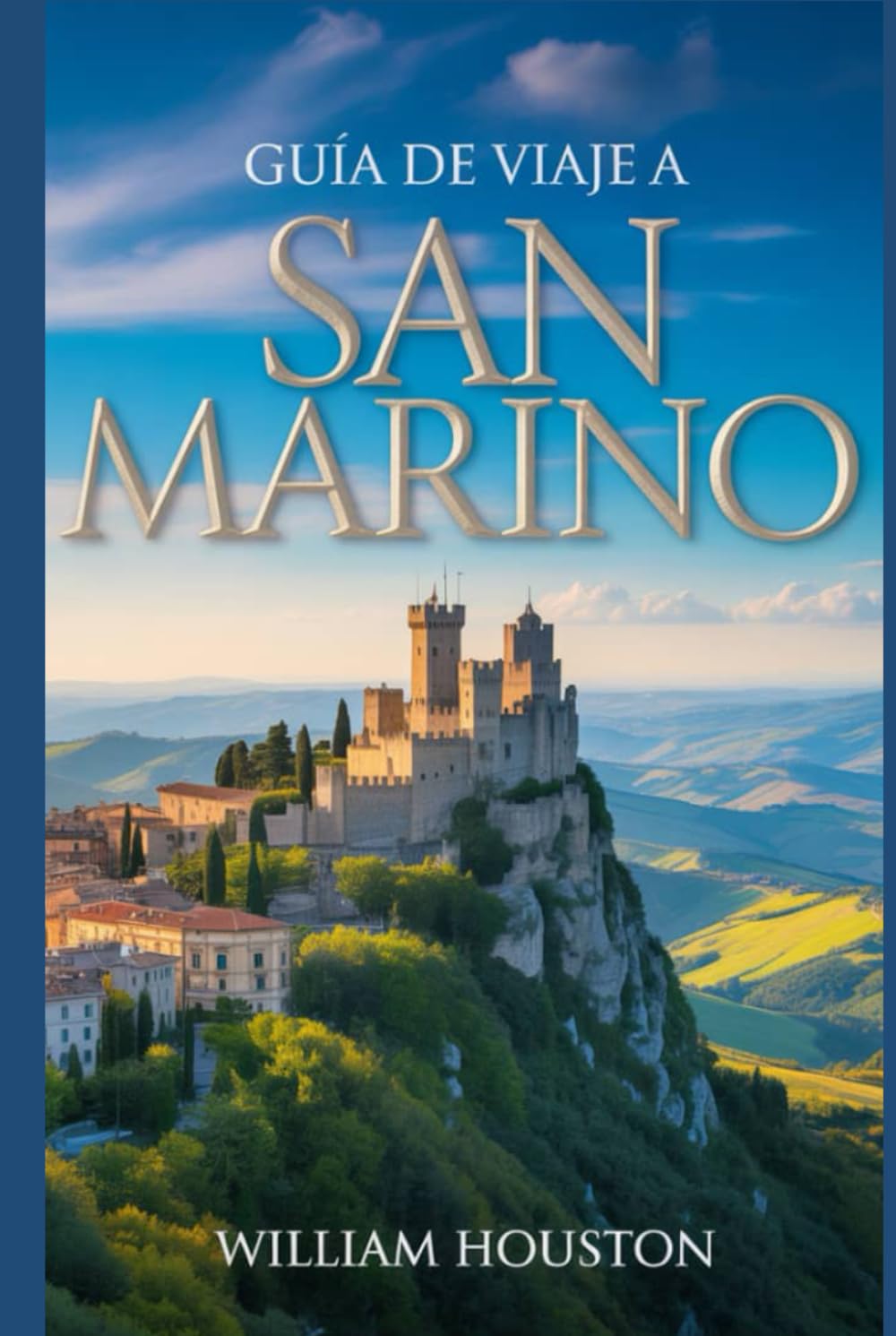 Guía de viaje a San Marino: Un manual para un viaje extraordinario.