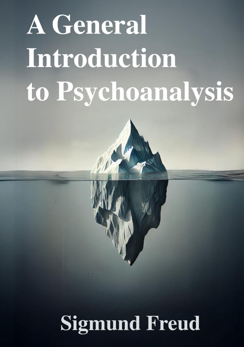 A General Introduction to Psychoanalysis: Classic Book Illustrated by Sigmund Freud
