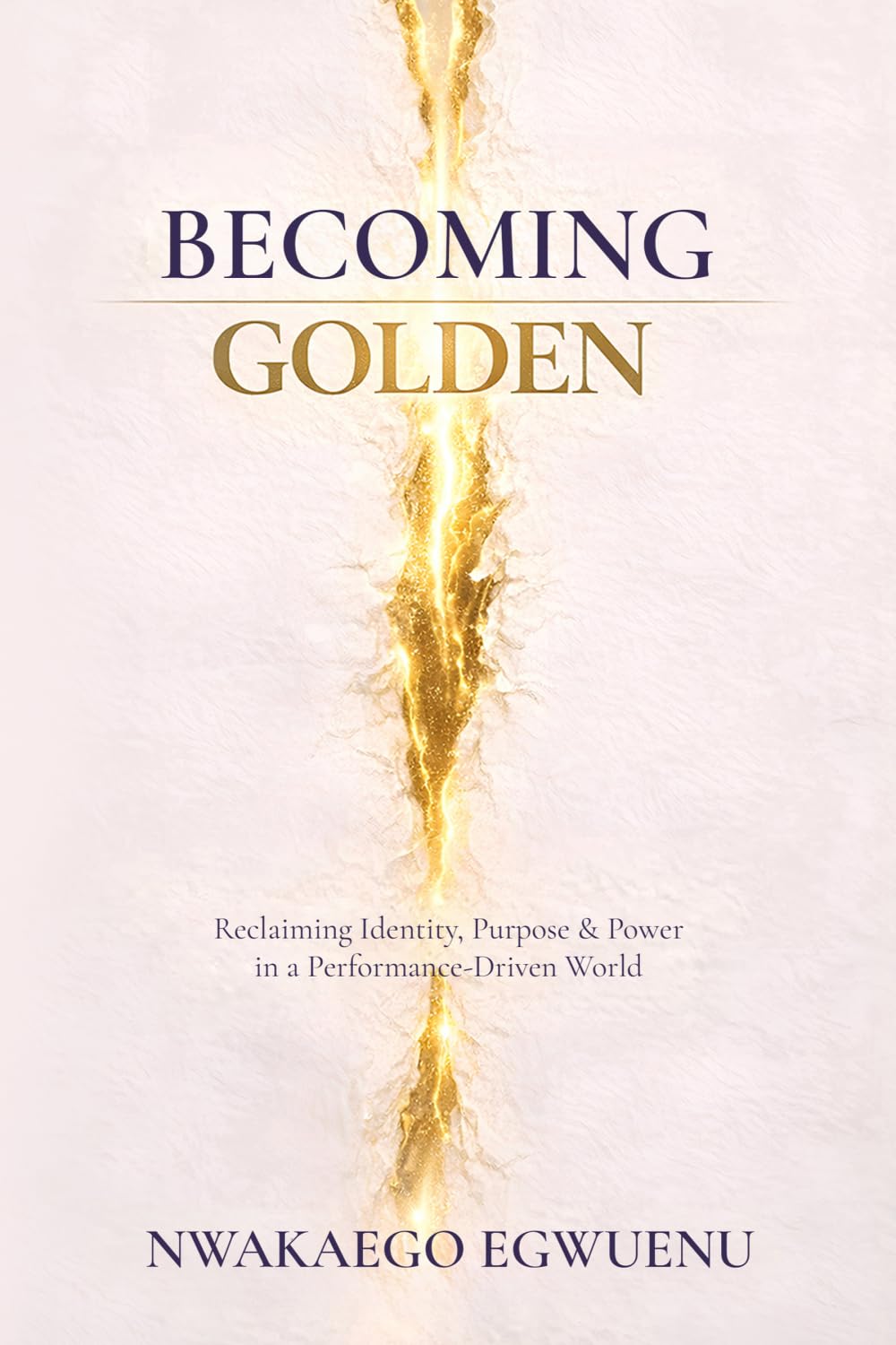 Becoming Golden: Reclaiming Identity, Purpose & Power in a Performance-Driven World