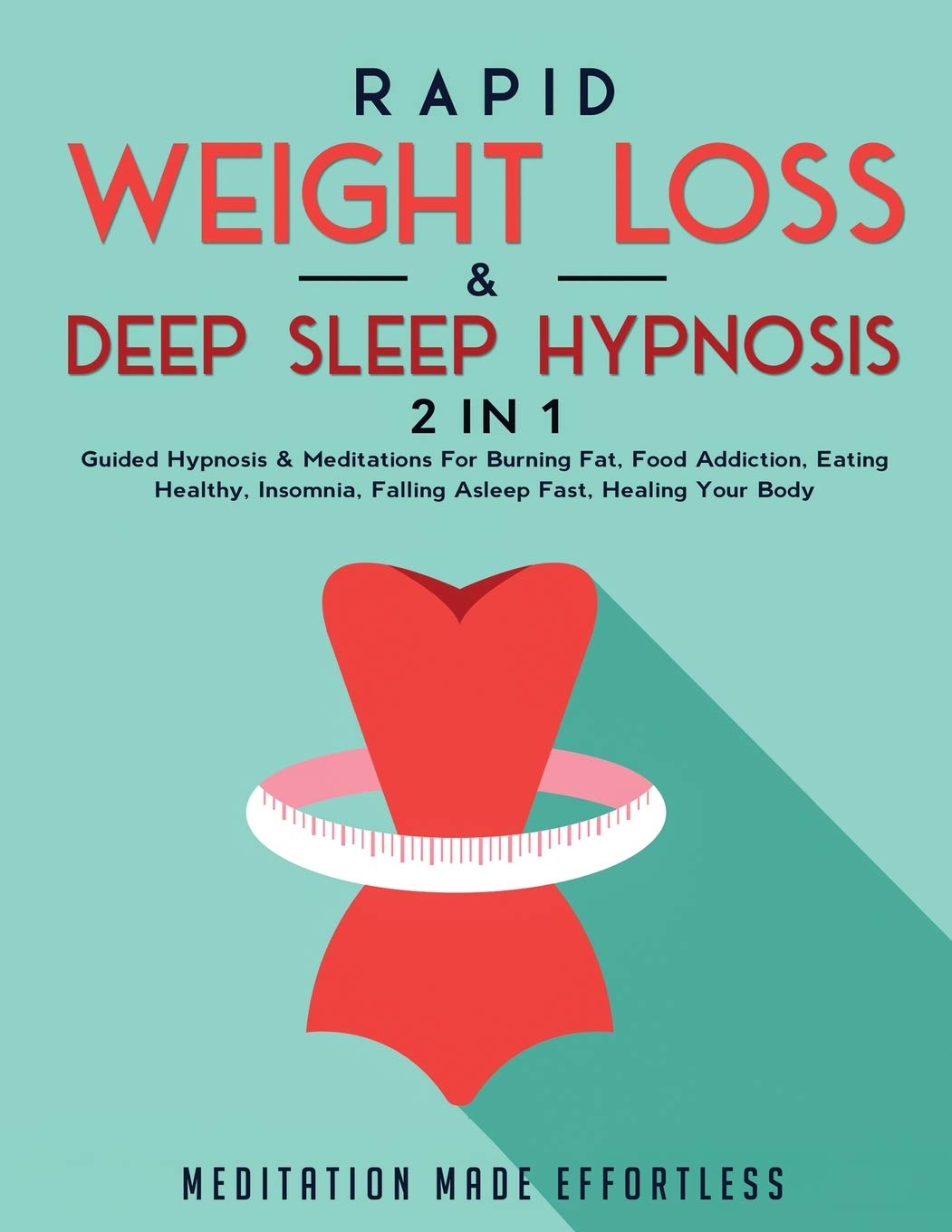 Rapid Weight Loss & Deep Sleep Hypnosis (2 in 1): Guided Hypnosis & Meditations For Burning Fat, Food Addiction, Eating Healthy, Insomnia, Falling Asleep Fast, Healing Your Body