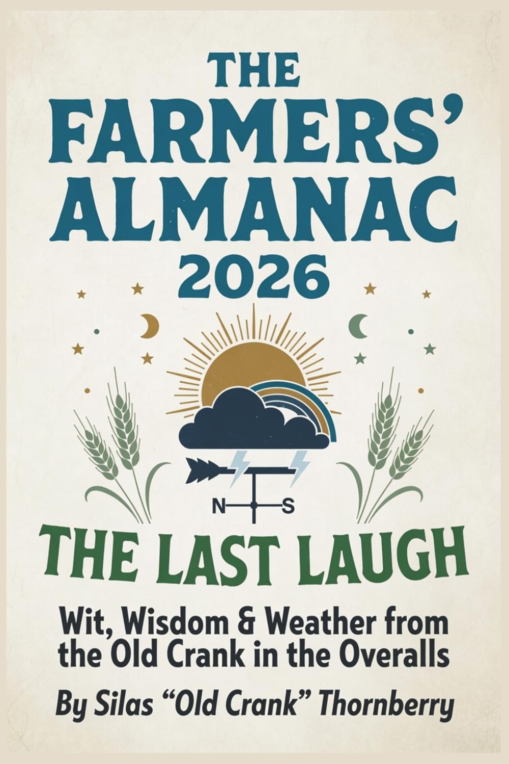 The Farmers' Almanac 2026: The Last Laugh Wit, Wisdom & Weather from the Old Crank in the Overalls