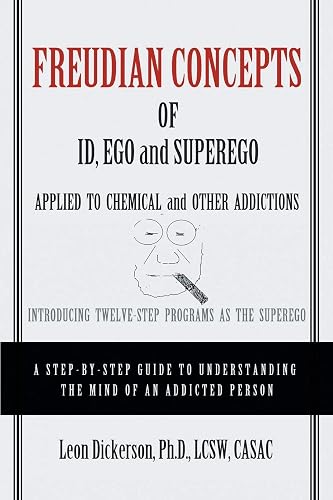 Freudian Concepts of Id, Ego and Superego Applied to Chemical and Other Addictions: Introducing Twelve-Step Programs as the Superego