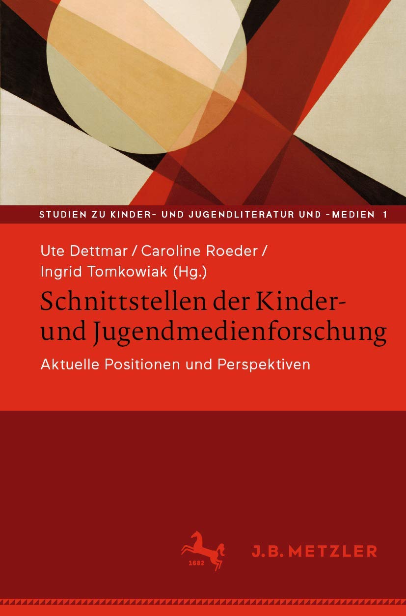 Schnittstellen der Kinder- und Jugendmedienforschung: Aktuelle Positionen und Perspektiven (Studien zu Kinder- und Jugendliteratur und -medien, 1, Band 1)