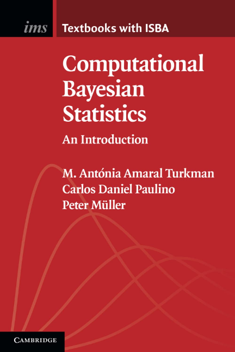Computational Bayesian Statistics: An Introduction: 11 (Institute of Mathematical Statistics Textbooks, Series Number 11)