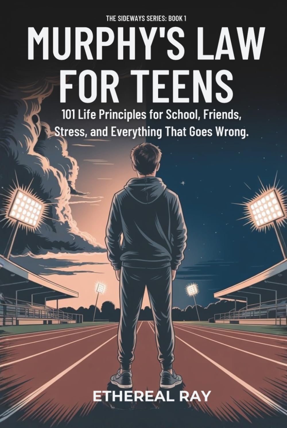 Murphy’s Law For Teens: 101 Life Principles for School, Friends, Stress, and Everything That Goes Wrong (The Sideways Series)