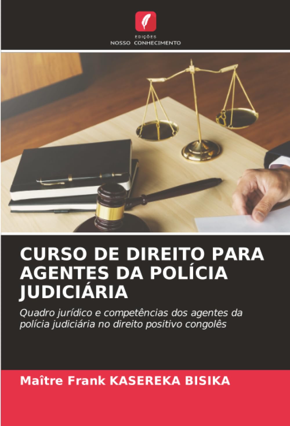 CURSO DE DIREITO PARA AGENTES DA POLÍCIA JUDICIÁRIA: Quadro jurídico e competências dos agentes da polícia judiciária no direito positivo congolês
