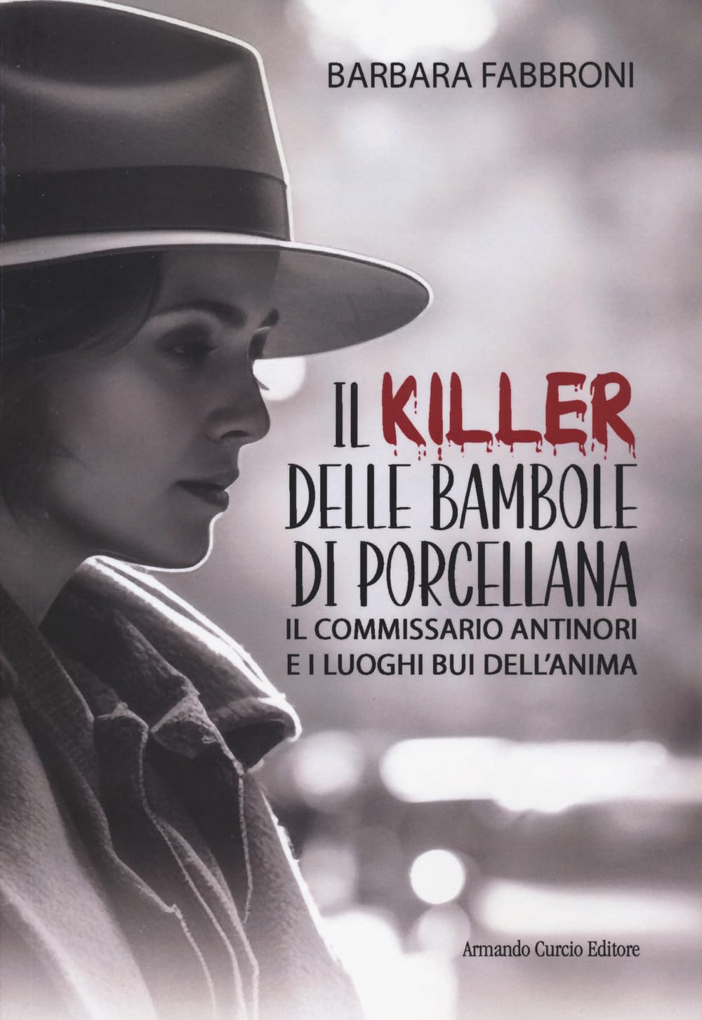 Il Killer Delle Bambole Di Porcellana. Il Commissario Antinori E I Luoghi Bui Dell'anima - 4