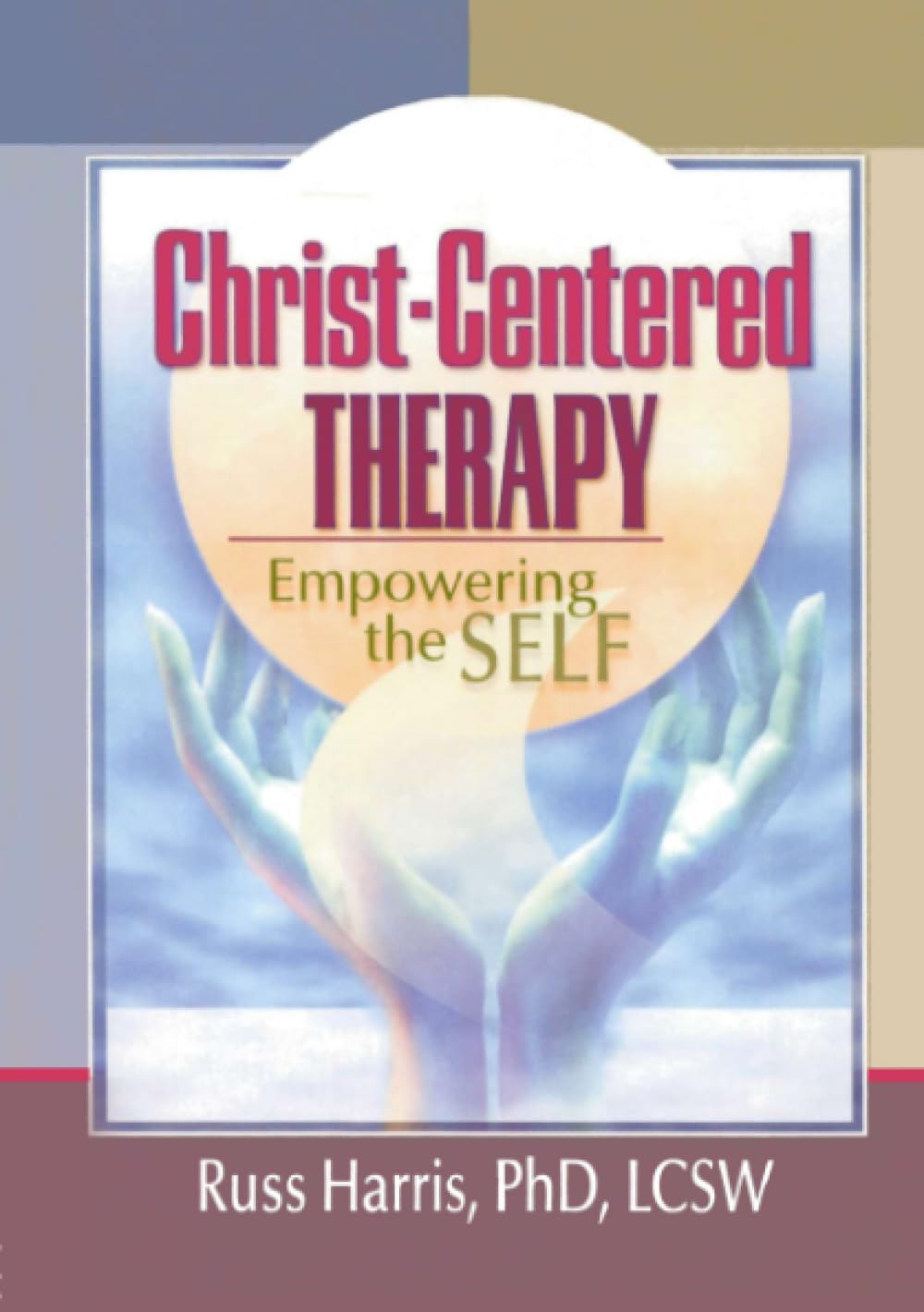 Christ-Centered Therapy: Empowering the Self