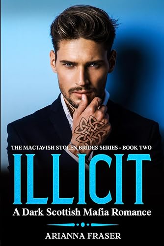 Illicit - A Dark Scottish Mafia Romance: The MacTavish Stolen Brides Series - Book Two