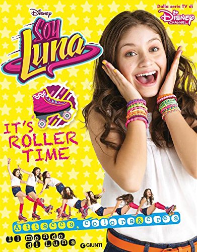 It's roller time. Soy Luna. Il mondo di Luna. Con adesivi