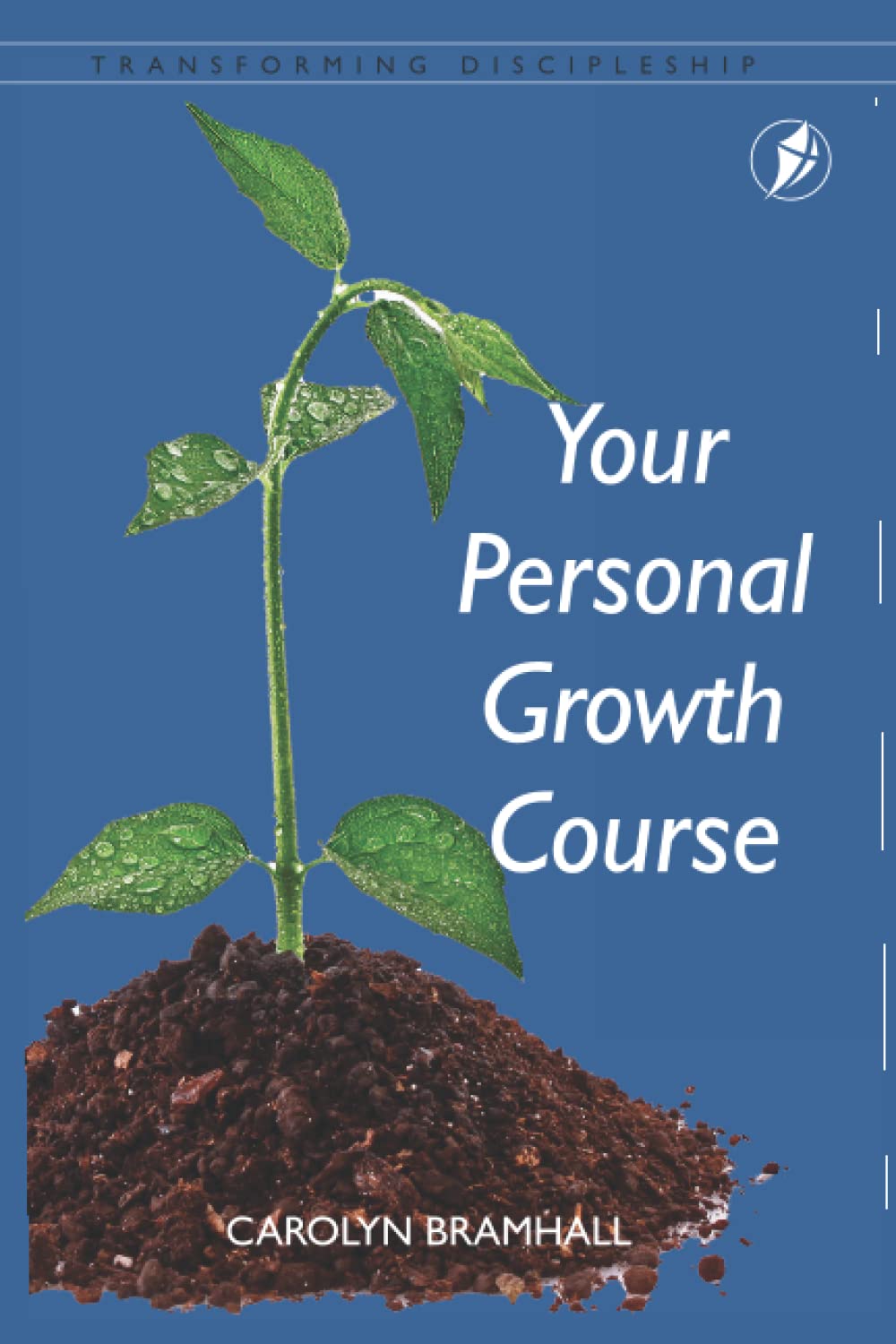 Your Personal Growth Course (Transforming Discipleship)