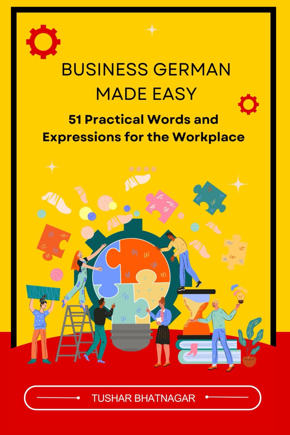 Business German Made Easy: 51 Practical Words and Expressions for the Workplace