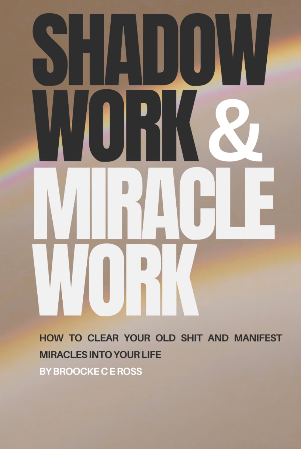 SHADOW WORK & MIRACLE WORK: How to clear your old shit and manifest miracles into your life