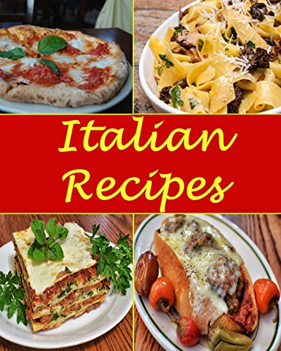 Télécharger Italian: Italian Recipes - The Very Best Italian Cookbook (Italian recipes, Italian cookbook, Italia PDF