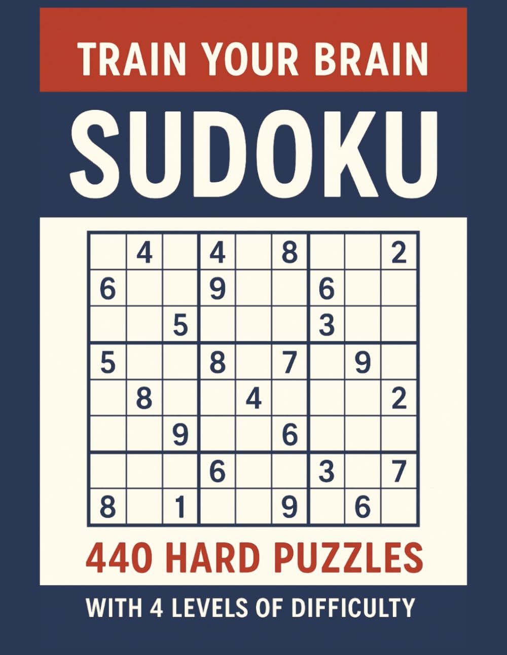 Train Your Brain Sudoku: 440 Hard Puzzles with 4 Levels of Increasing Difficulty