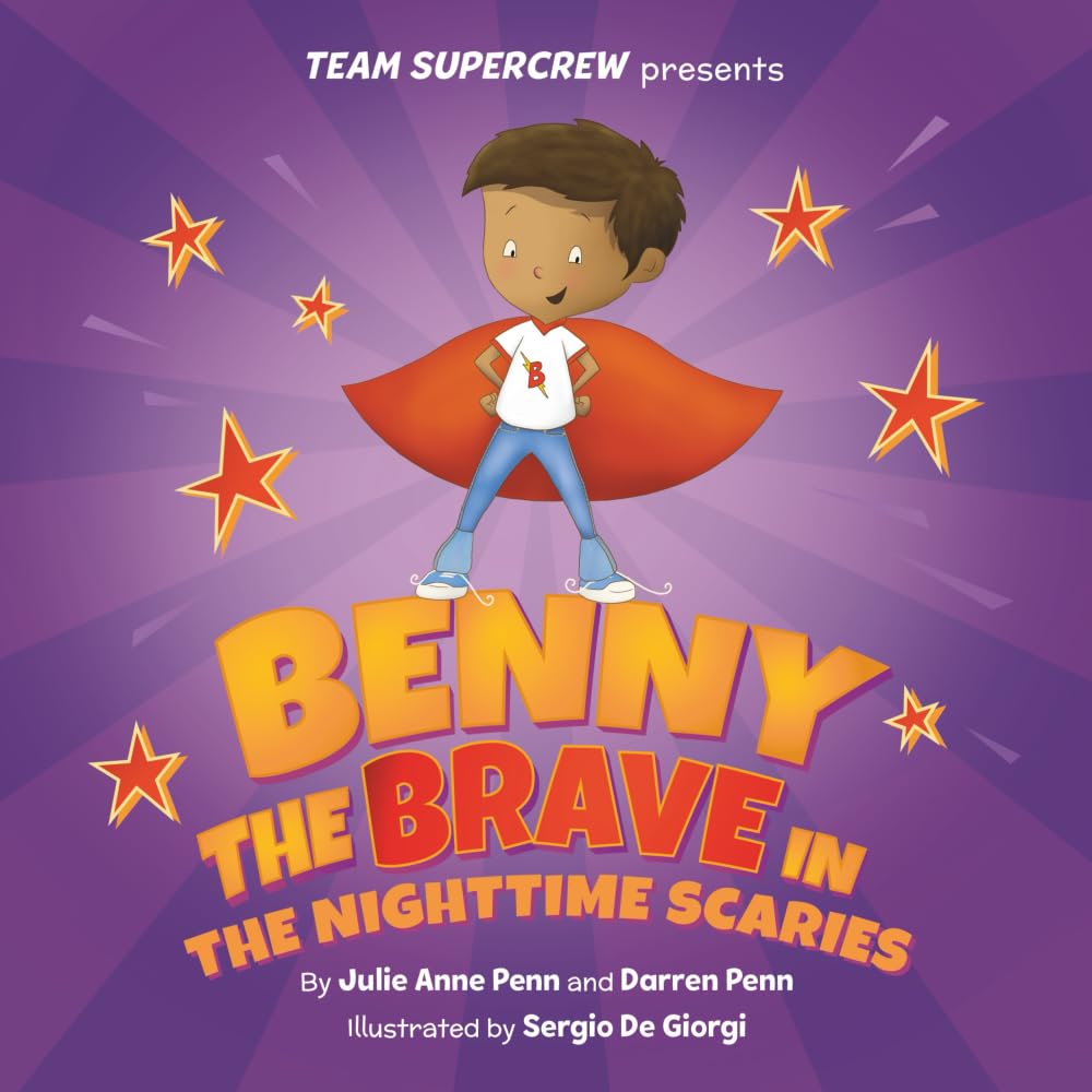Benny the Brave in the Nighttime Scaries! (Team Supercrew Series): A children's book about big emotions, overcoming fears, and bedtime bravery.