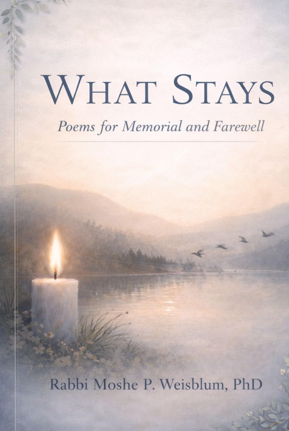 What Stays: Poems for Memorial and Farewell