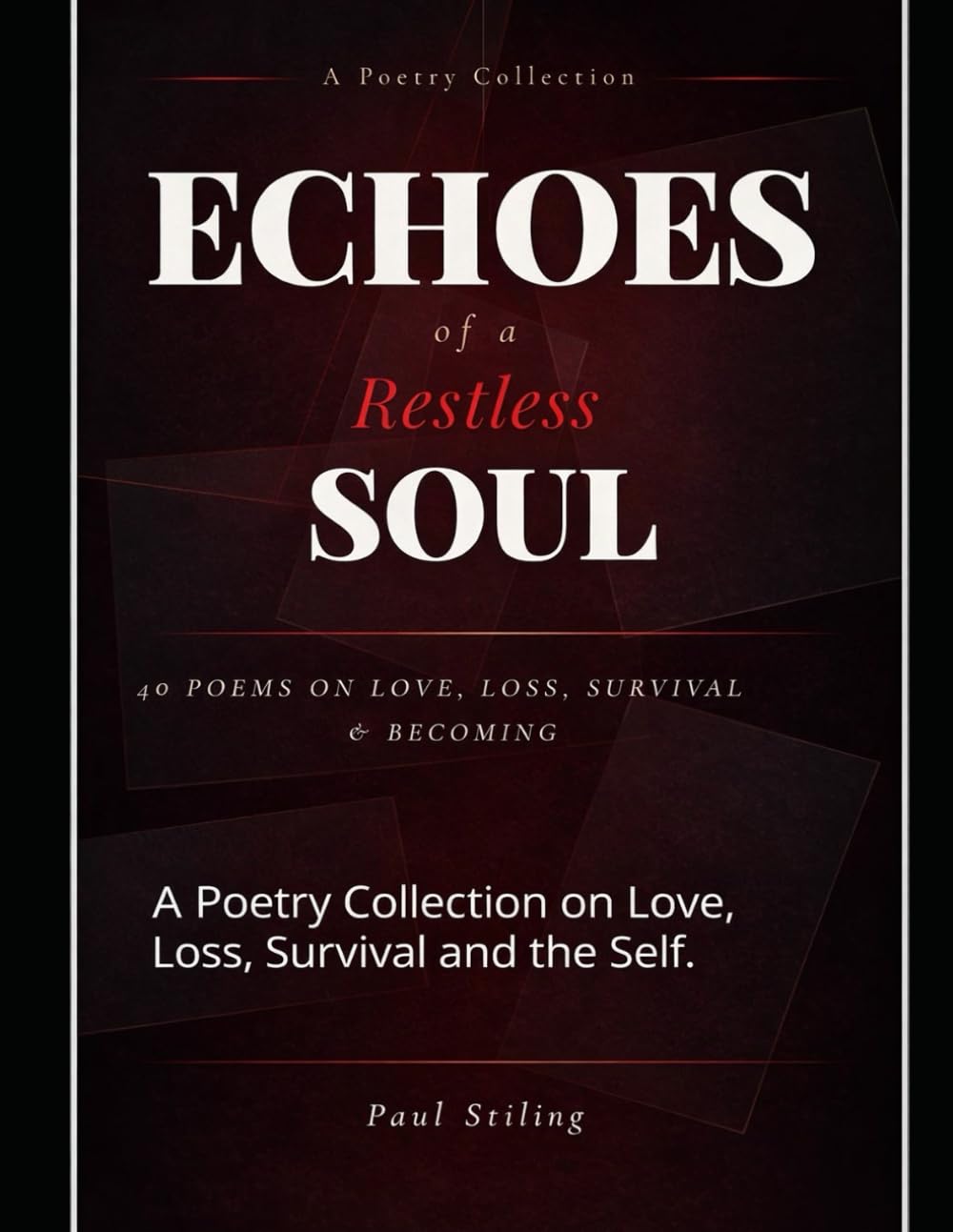 Echoes of a Restless Soul.: A Poetry Collection on Love, Loss, Survival and the Self.: 4