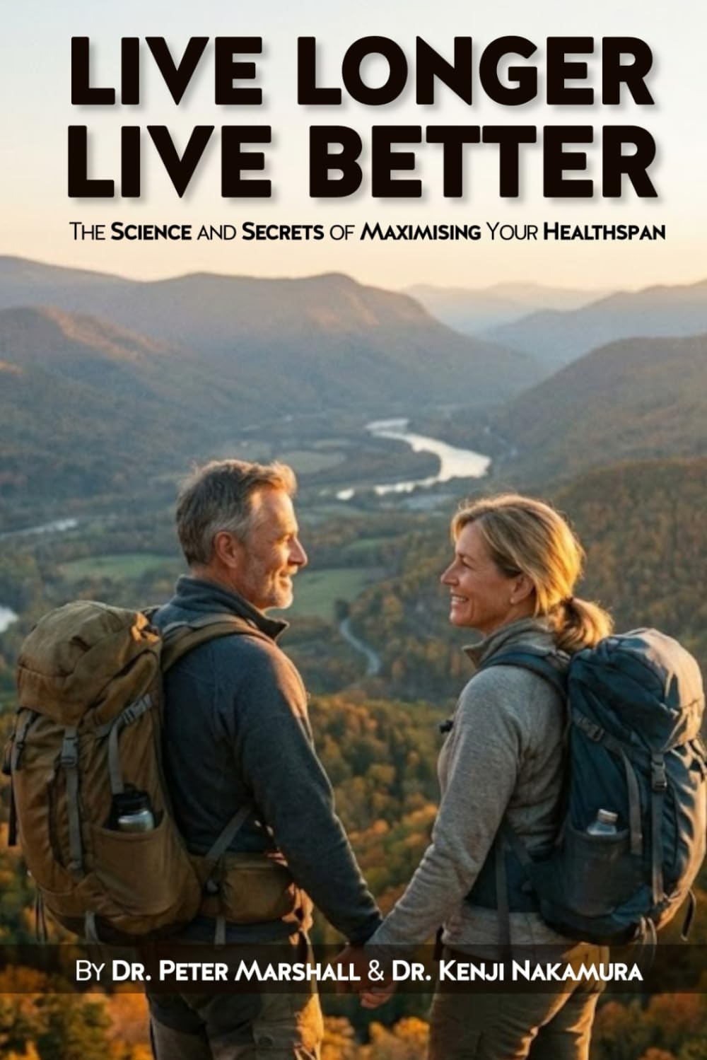 Live Longer, Live Better: The Science and Secrets of Maximising Your Healthspan