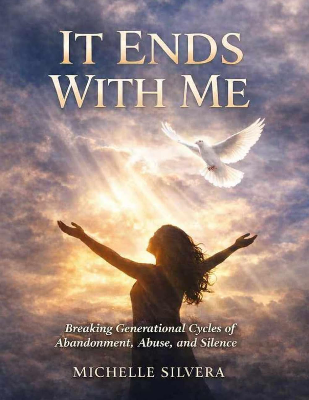 It Ends With Me: Breaking Generational Cycles of Abandonment, Abuse, and Silence