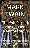 The Prince and the Pauper (Annotated): Masterpiece Collection: The Prince and the Pauper Novel Unabridged, Mark Twain Famous Quotes, Book List, and Biography (English Edition)
